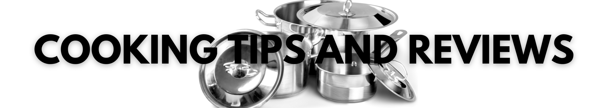 Cooking Tips and Reviews